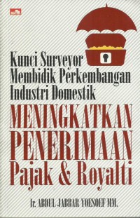 Kunci Surveyor Membidik Perkembangan Industri Domestik Meningkatkan Penerimaan Pajak & Royalti