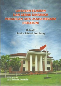 Lintasan Sejarah Dan Gerak Dinamika Peradilan Tata Usaha Negara (Peratun)