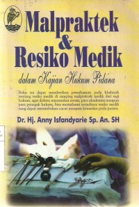 Malpraktek & Resiko Medik Dalam Kajian Hukum Pidana