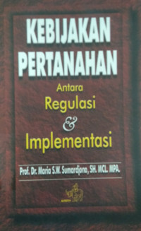 Kebijakan Pertanahan Antara Regulasi & Implementasi