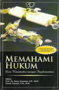 Memahami Hukum (Dari Konstruksi Sampai Implementasi)