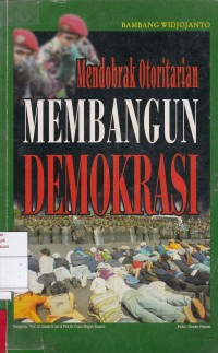 Mendobrak Otoritarian Membangun Demokrasi