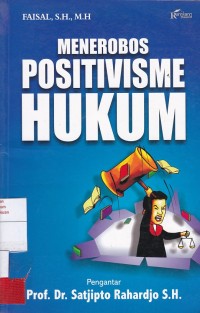 Menerobos Positivisme Hukum