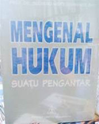 Mengenal Hukum Suatu Pengantar