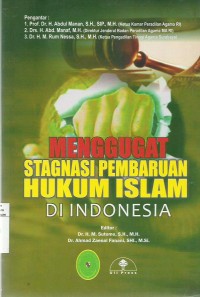 Menggugat Stagnasi Pembaharuan Hukum Islam Di Indonesia