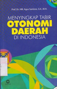 Menyingkap Tabir Otonomi Daerah Di Indonersia