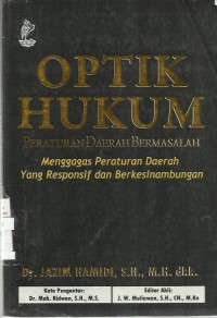 Optik Hukum Peraturan Daerah Bermasalah Menggagas Peraturan Daerah Yang Responsif dan Berkesinambungan