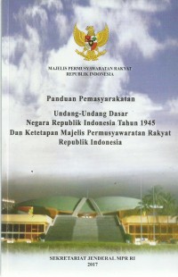 Panduan Pemasyarakatan  Undang-Undang Dasar Negara Republik Indonesia Tahun 1945 Dan Ketetapan Majelis Permusyawaratan Rakyat Republik Indonesia