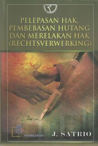 Pelepasan Hak Pembebasan Hutang dan Merelakan Hak (Rechtsverwerking)