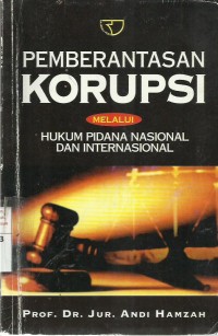 Pemberantasan Korupsi Melalui Hukum Pidana Nasional dan Internasional