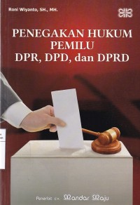 Penegakan Hukum PEMILU, DPR, DPD,  Dan DPRD