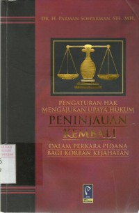 Penganturan Hak Mengajukan Upaya Hukum Peninjauan Kembali Dalam Perkara Pidana Bagi Korban Kejahatan