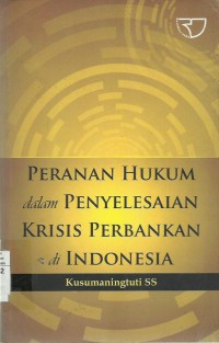 Peranan Hukum dalam Penyelesaian Krisis Perbankan Di Indonesia