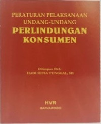 Peraturan Pelaksanaan Undang-Undang Perlindungan Konsumen