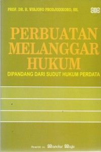 Perbuatan Melanggar Hukum Dipandang Dari Sudut Hukum Perdata