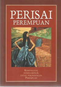 Perisai Perempuan Kesepakatan Internasional Untuk Perlindungan Perempuan