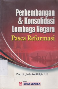 Perkembangan & Konsolidasi Lembaga Negara Pasca Reformasi