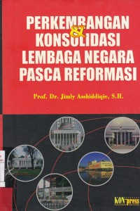 Perkembangan Konsulidasi  Lembaga Negara Pasca Reformasi