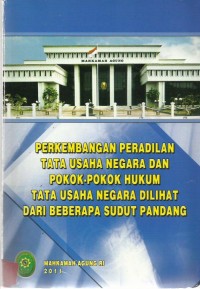 Perkembangan Peradilan Tata Usaha Negara Dan Pokok-Pokok Hukum Tata Usaha Negara Dilihat Dari Beberapa Sudut Pandang