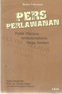 Pers Perlawanan Politik Wacana Antikolonialisme Pertja Selatan