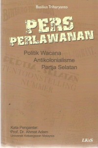 Pers Perlawanan Politik Wacana Antikolonialisme Pertja Selatan