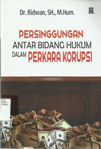 Persinggungan Antar Bidang Hukum Dalam Perkara Korupsi