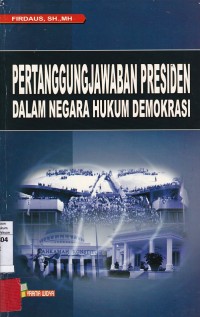 Pertanggungjawaban Presiden Dalam Negara Hukum Demokrasi