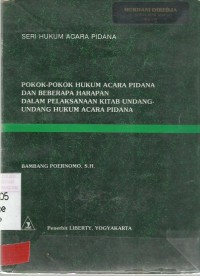 Pokok-Pokok Hukum Acara Pidana Dan Beberapa Harapan Dalam Pelaksanaan Kitab Undang-Undang Hukum Acara Pidana