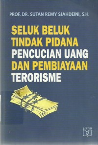 Seluk Beluk Tindak Pidana Pencucian Uang Dan Pembiayaan Terorisme