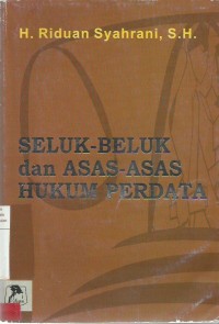 Seluk-Beluk dan Asas-Asas Hukum Perdata