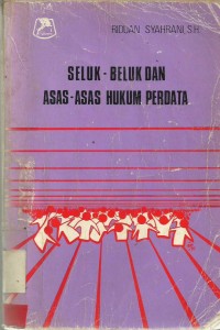 Seluk- Beluk dan Asas- Asas Hukum Perdata