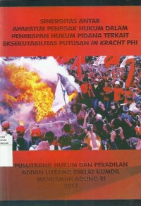 Sinergitas Antar Aparatur Peegak Hukum Dalam Penerapan Hukum Pidana Terkait Eksekutabilitas Putusan In Kracht PHI