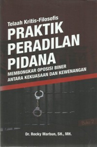 Telaah Kritis-Filosofis Praktik Peradilan Pidana