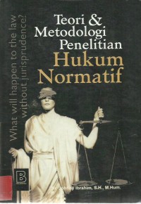 Teori dan Metodologi Penelitian Hukum Normatif