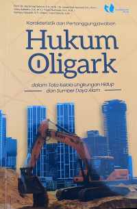 Karakteristik dan Pertanggungjawaban Hukum Oligark dalam Tata Kelola Lingkungan Hidup dan Sumber Daya Alam