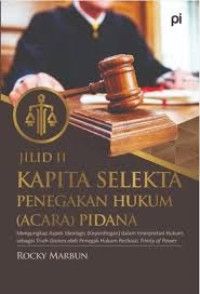 Kapita Selekta Penegakan Hukum (Acara) Pidana [Jilid II]