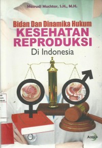 Bidan dan Dinamika Hukum Kesehatan Reproduksi di Indonesia