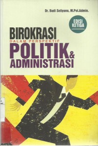 Birokrasi Dalam Perspektif Politik dan Admnistrasi
