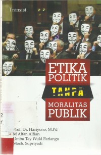 Etika Politik Tanpa Moralitas Publik