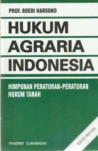 Hukum Agraria Indonesia (Himpunan Peraturan-Peraturan Hukum Tanah)