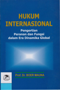 Hukum Internasional Pengertian Peranan Dan Fungsi Dalam Era Dinamika Global