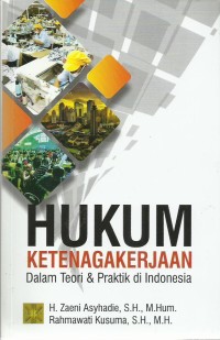 Hukum Ketenagakerjaan (dalam teori & praktik di Indonesia)