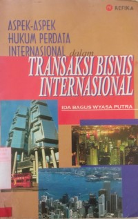 Aspek-Aspek Hukum Perdata Internasional dalam Transaksi Bisnis Internasional