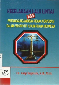Image of Kecelakaan Lalu Lintas dan Pertanggungjawaban Pidana Korporasi Dalam Perspektif Hukum Pidana Indonesia