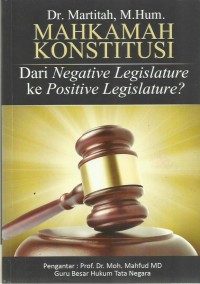 Mahkamah Konstitusi Dari Negative Legislature ke Positive Legislature?