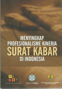 Menyingkap Profesionalisme Kinerja Surat Kabar Di Indonesia