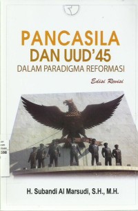 Pancasila Dan UUD' 45 Dalam Paradigma Reformasi