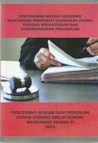 Penyusunan Naskah Akademik Rancangan Peraturan Mahkamah Agung Tentang Kepaniteraan Dan Kesekretariatan Pengadilan