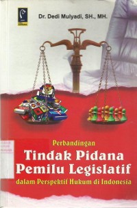 Perbandingan Tindak Pidana Pemilu Legislatif Dalam Perspektif Hukum di Indonesia