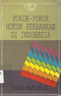 Pokok-Pokok Hukum Perbankan di Indonesia